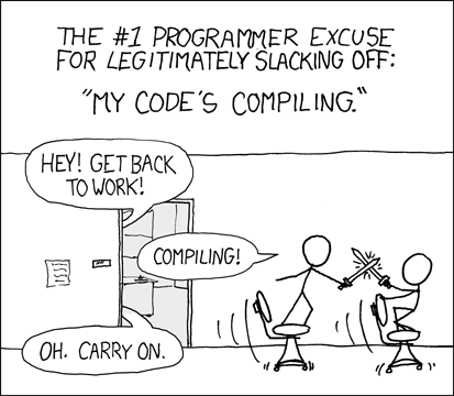 xkcd 303, Compiling: two programmers sword-fight on office chairs; told to get back to work, one shouts "Compiling!" and the manager says "Oh. Carry on."